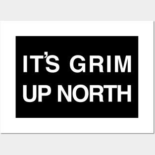 It’s Grim Up North text Posters and Art